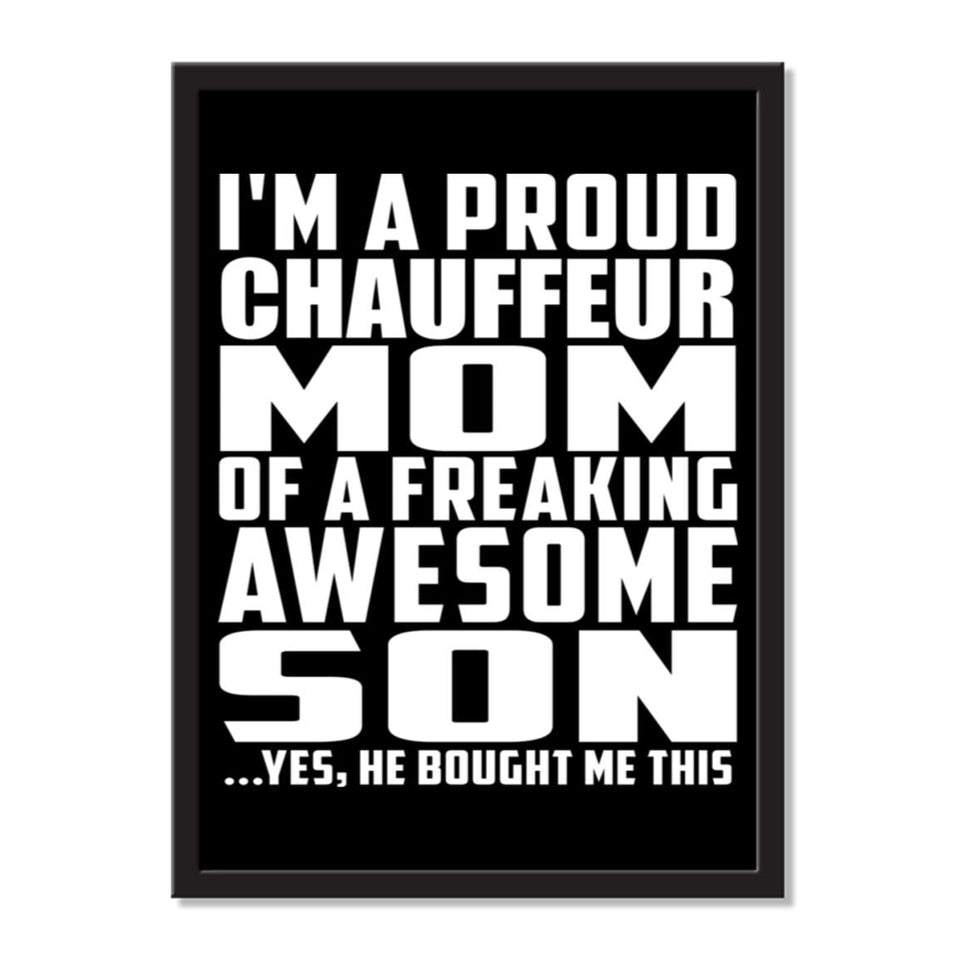 I'm A Proud Chauffeur Mom Of A Freaking Awesome Son, He Bought Me This - Portrait Frame Photo Tile