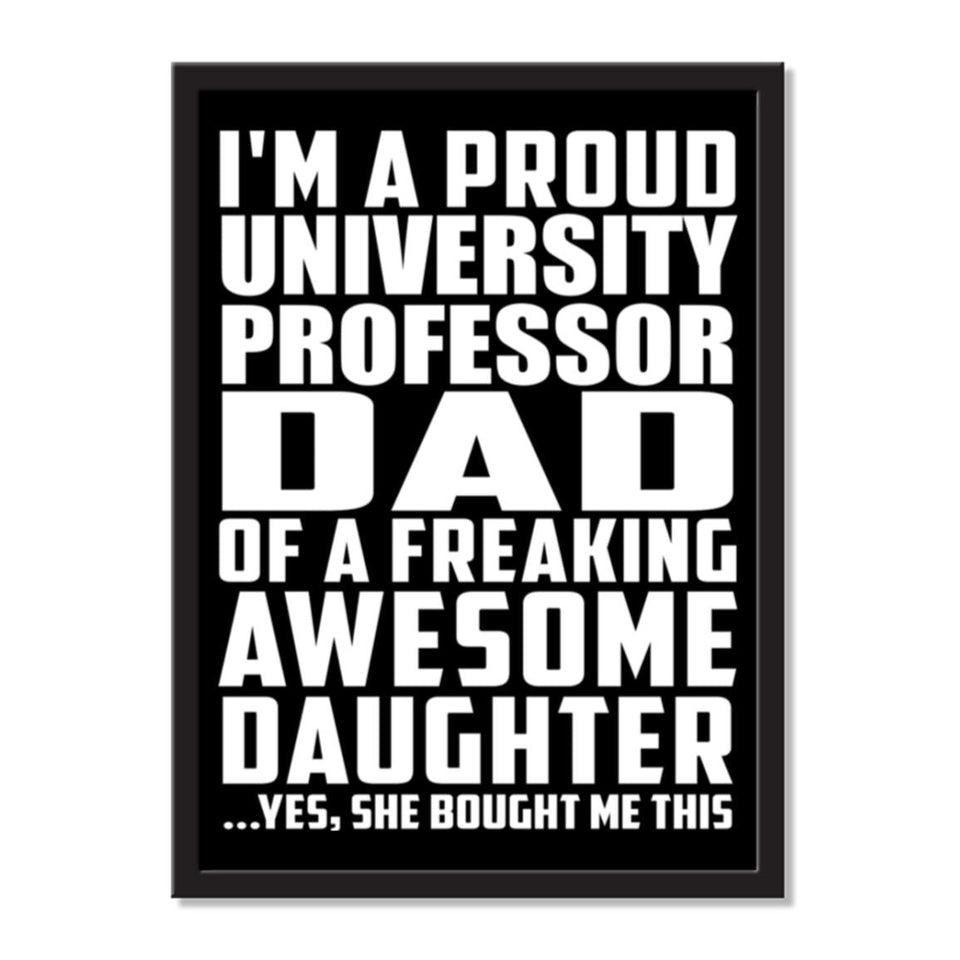 I'm A Proud University Professor Dad Of A Freaking Awesome Daughter, She Bought Me This - Portrait Frame Photo Tile