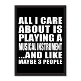 All I Care About Is Playing A Musical Instrument And Like Maybe 3 People - Portrait Frame Photo Tile