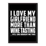 I Love My Girlfriend More Than Wine Tasting ...She Bought Me This - Portrait Frame Photo Tile