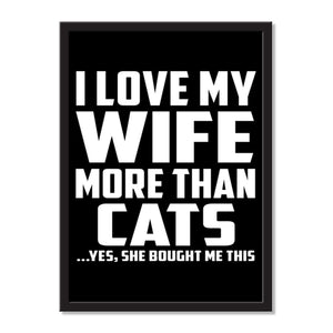 I Love My Wife More Than Cats ...Yes, She Bought Me This - Portrait Frame Photo Tile