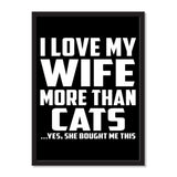 I Love My Wife More Than Cats ...Yes, She Bought Me This - Portrait Frame Photo Tile