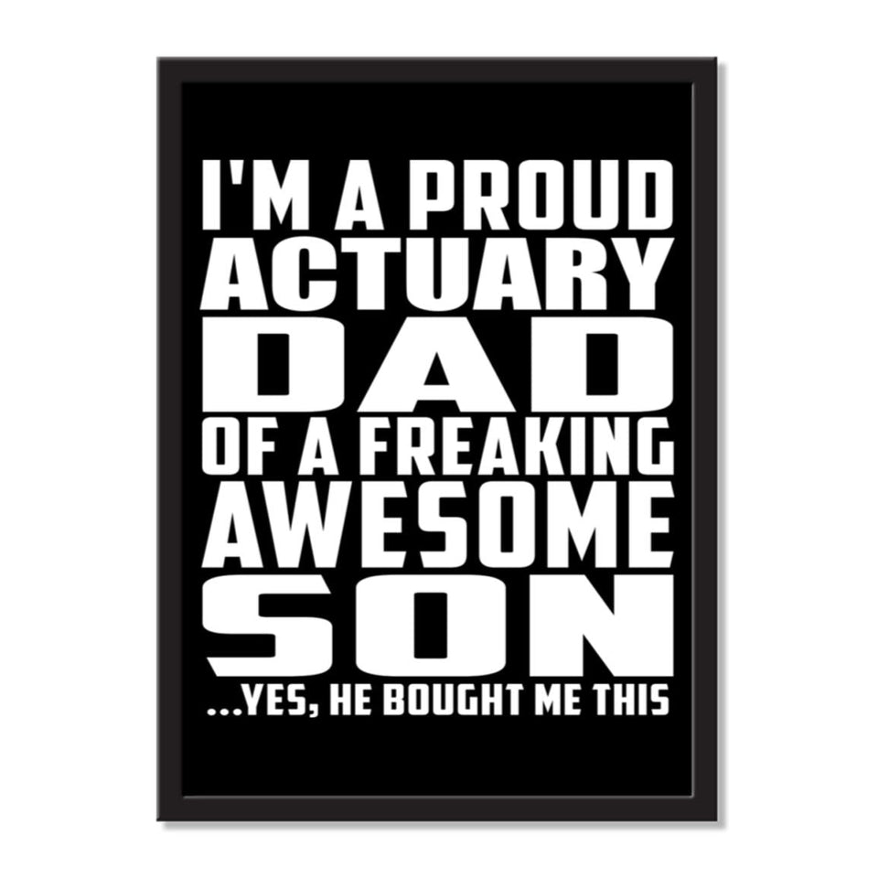 I'm A Proud Actuary Dad Of A Freaking Awesome Son, He Bought Me This - Portrait Frame Photo Tile