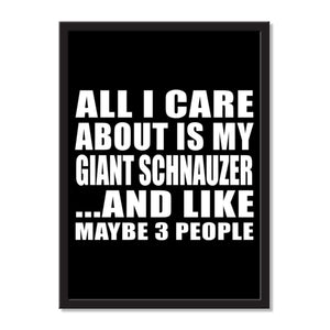 All I Care About Is My Giant Schnauzer And Like Maybe 3 People - Portrait Frame Photo Tile