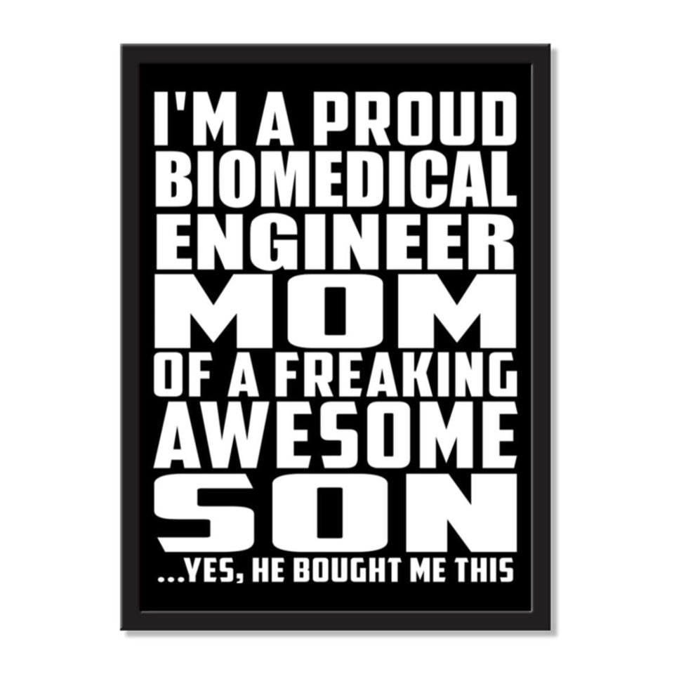 I'm A Proud Biomedical Engineer Mom Of A Freaking Awesome Son, He Bought Me This - Portrait Frame Photo Tile