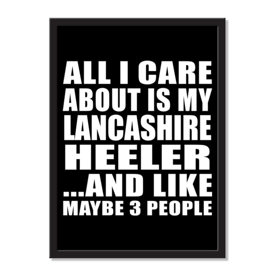 All I Care About Is My Lancashire Heeler And Like Maybe 3 People - Portrait Frame Photo Tile