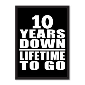10 Years Down Lifetime To Go - Portrait Frame Photo Tile
