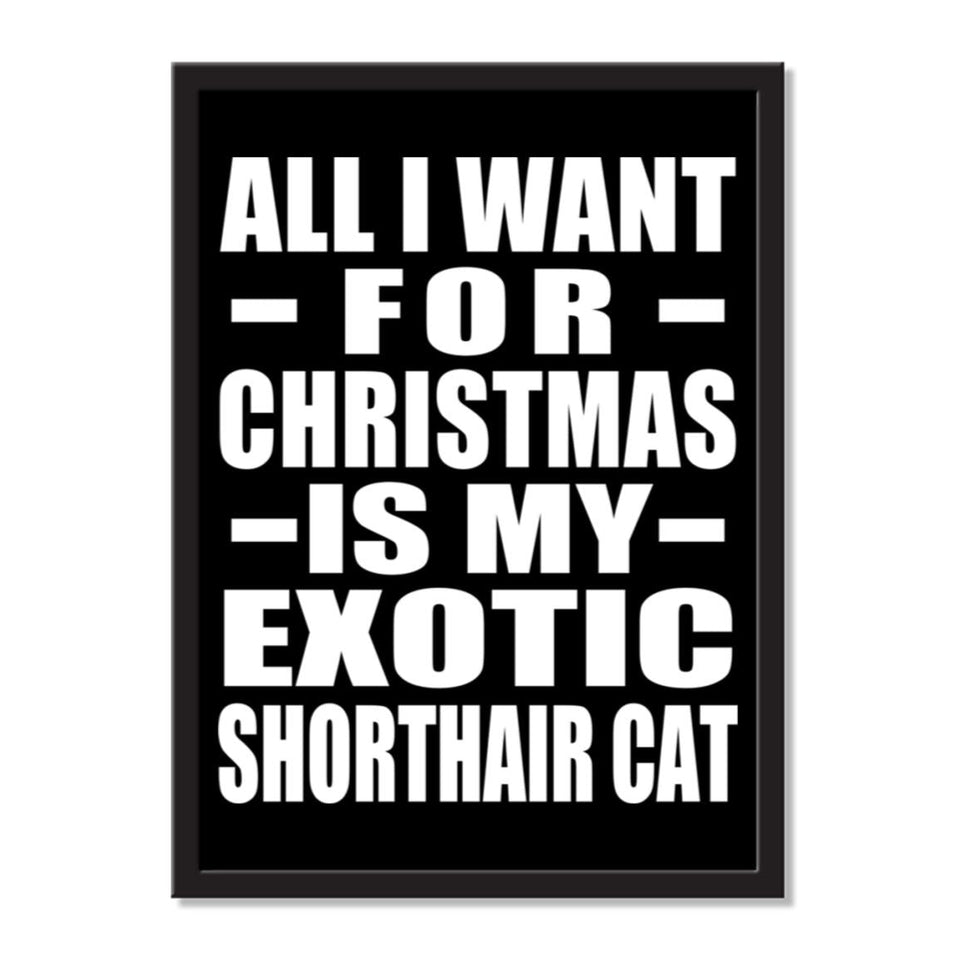 All I Want For Christmas Is My Exotic Shorthair Cat - Portrait Frame Photo Tile