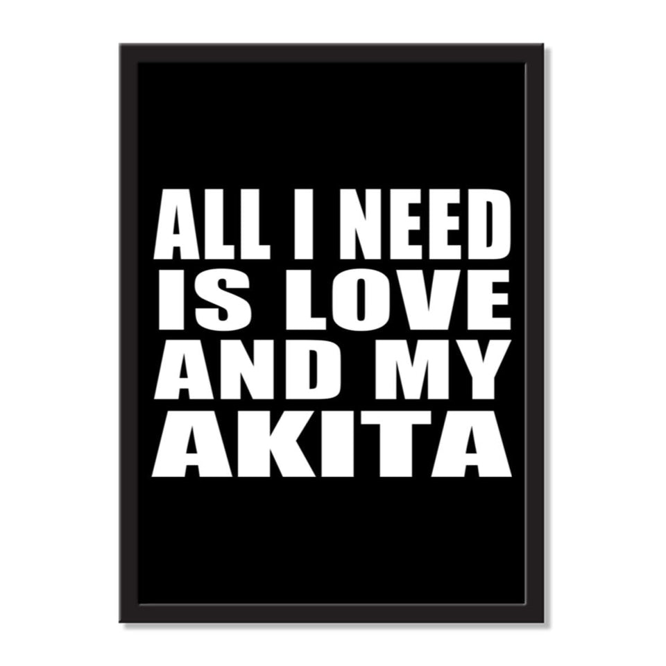 All I Need Is Love And My Akita - Portrait Frame Photo Tile