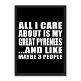 All I Care About Is My Great Pyrenees And Like Maybe 3 People - Portrait Frame Photo Tile