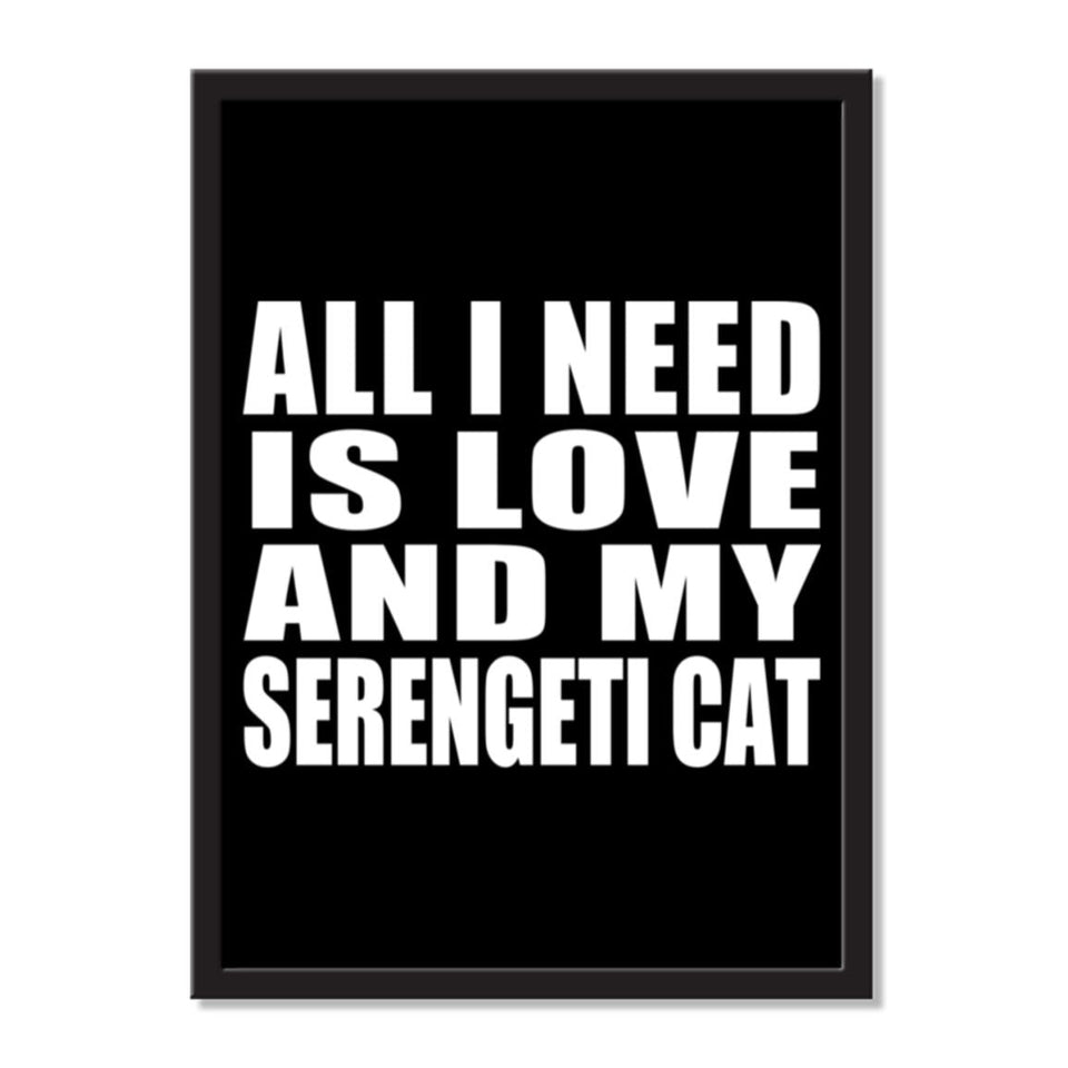 All I Need Is Love And My Serengeti Cat - Portrait Frame Photo Tile