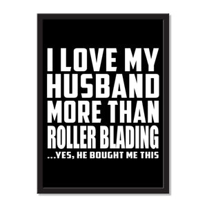 I Love My Husband More Than Roller Blading ...He Bought Me This - Portrait Frame Photo Tile