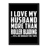 I Love My Husband More Than Roller Blading ...He Bought Me This - Portrait Frame Photo Tile