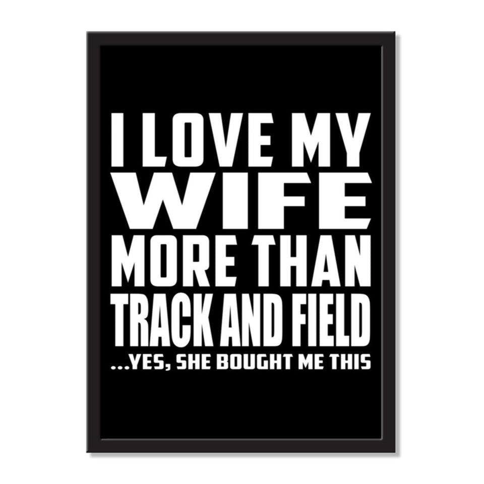 I Love My Wife More Than Track And Field ...Yes, She Bought Me This - Portrait Frame Photo Tile