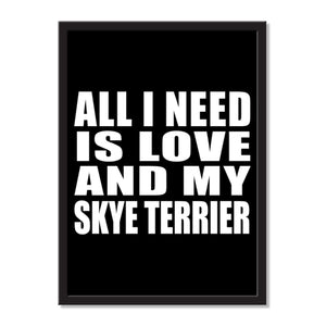 All I Need Is Love And My Skye Terrier - Portrait Frame Photo Tile