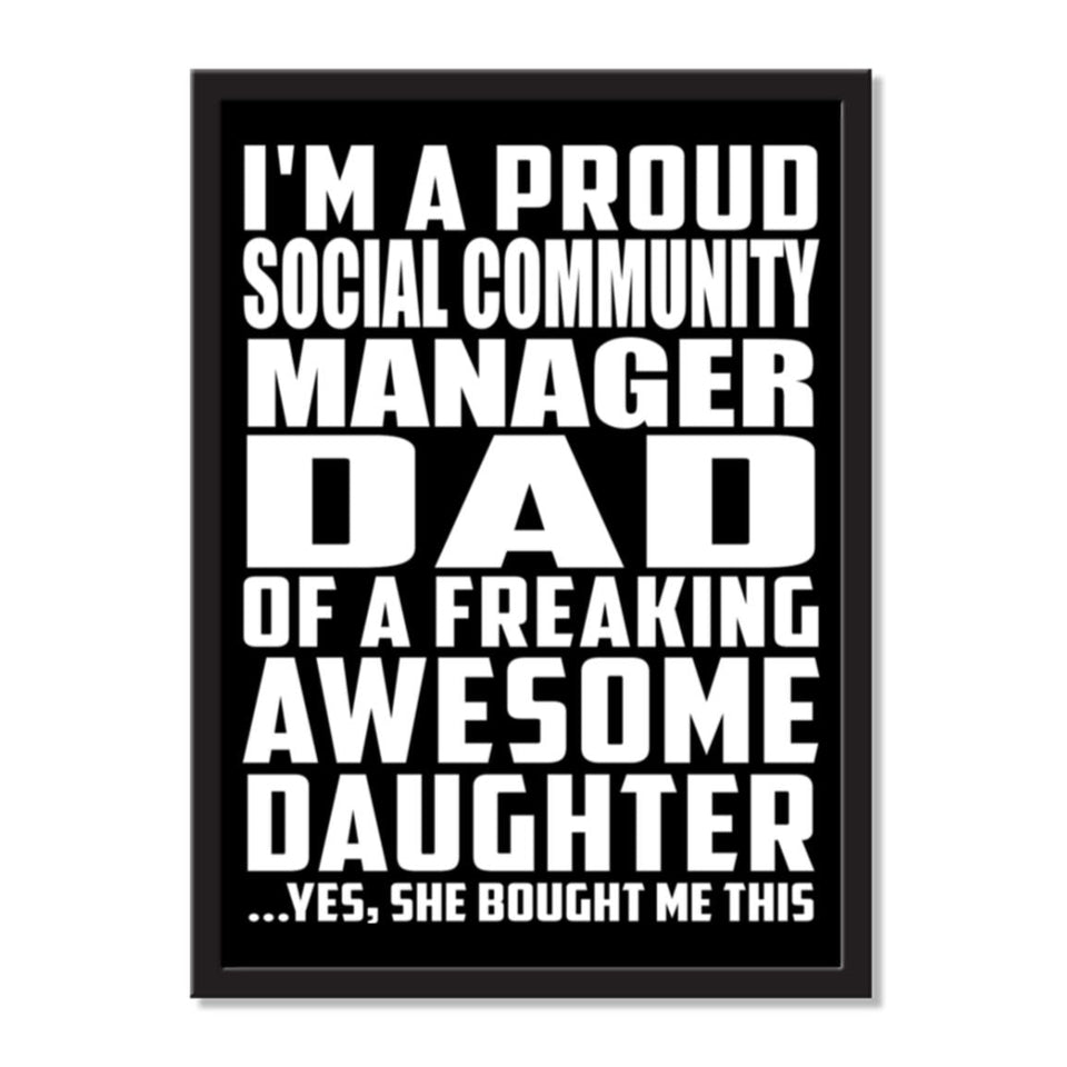I'm A Proud Social Community Manager Dad Of A Freaking Awesome Daughter, She Bought Me This - Portrait Frame Photo Tile