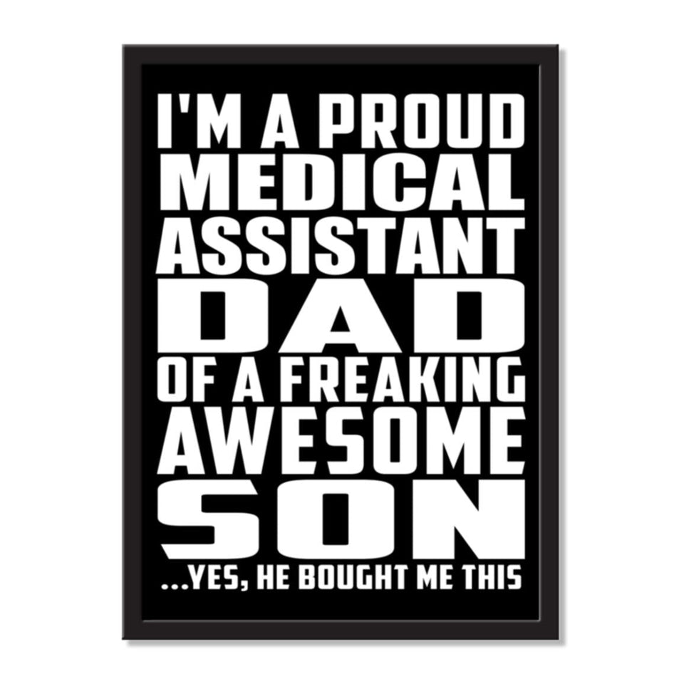 I'm A Proud Medical Assistant Dad Of A Freaking Awesome Son, He Bought Me This - Portrait Frame Photo Tile