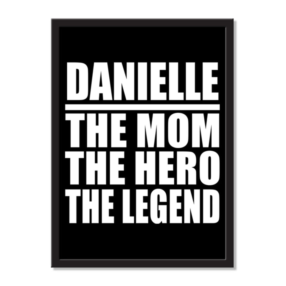 Danielle The Mom The Hero The Legend - Portrait Frame Photo Tile