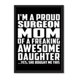 I'm A Proud Surgeon Mom Of A Freaking Awesome Daughter, She Bought Me This - Portrait Frame Photo Tile
