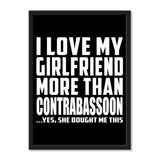 I Love My Girlfriend More Than Contrabassoon ...She Bought Me This - Portrait Frame Photo Tile