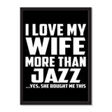 I Love My Wife More Than Jazz ...Yes, She Bought Me This - Portrait Frame Photo Tile