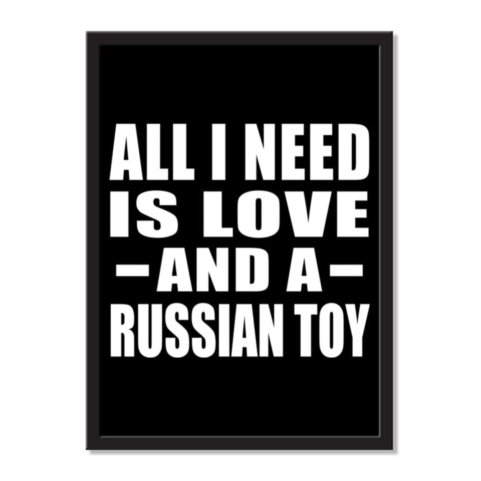 All I Need Is Love And A Russian Toy - Portrait Frame Photo Tile