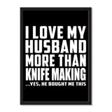 I Love My Husband More Than Knife Making ...He Bought Me This - Portrait Frame Photo Tile