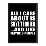 All I Care About Is Skye Terrier And Like Maybe 3 People - Portrait Frame Photo Tile