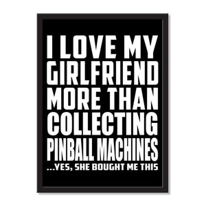 I Love My Girlfriend More Than Collecting Pinball Machines ...She Bought Me This - Portrait Frame Photo Tile