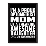 I'm A Proud Optometrist Mom Of A Freaking Awesome Daughter, She Bought Me This - Portrait Frame Photo Tile