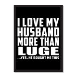 I Love My Husband More Than Luge ...He Bought Me This - Portrait Frame Photo Tile