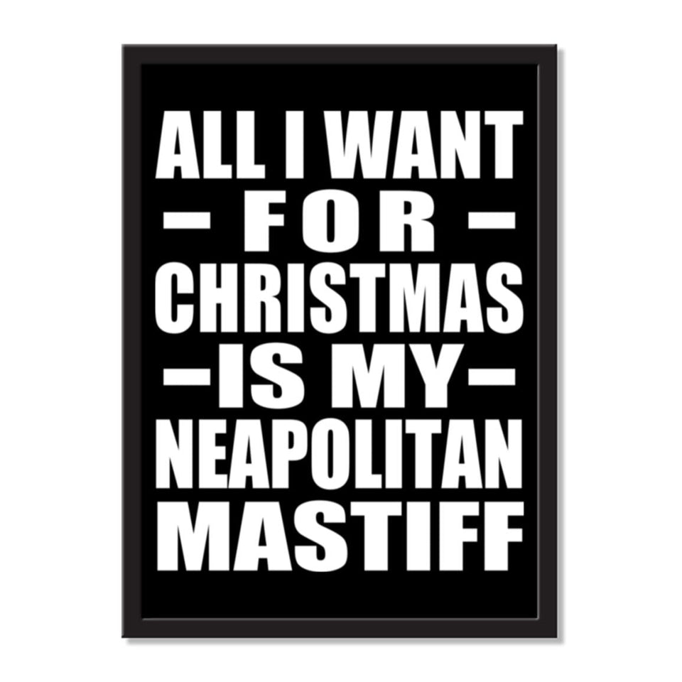 All I Want For Christmas Is My Neapolitan Mastiff - Portrait Frame Photo Tile