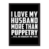 I Love My Husband More Than Puppetry ...He Bought Me This - Portrait Frame Photo Tile