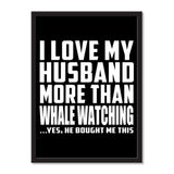 I Love My Husband More Than Whale Watching ...He Bought Me This - Portrait Frame Photo Tile