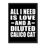 All I Need Is Love And A Diluted Calico Cat - Portrait Frame Photo Tile