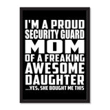 I'm A Proud Security Guard Mom Of A Freaking Awesome Daughter, She Bought Me This - Portrait Frame Photo Tile