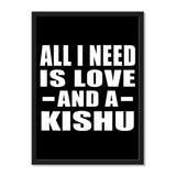 All I Need Is Love And A Kishu - Portrait Frame Photo Tile