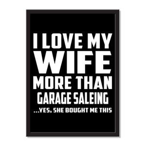 I Love My Wife More Than Garage Saleing ...Yes, She Bought Me This - Portrait Frame Photo Tile
