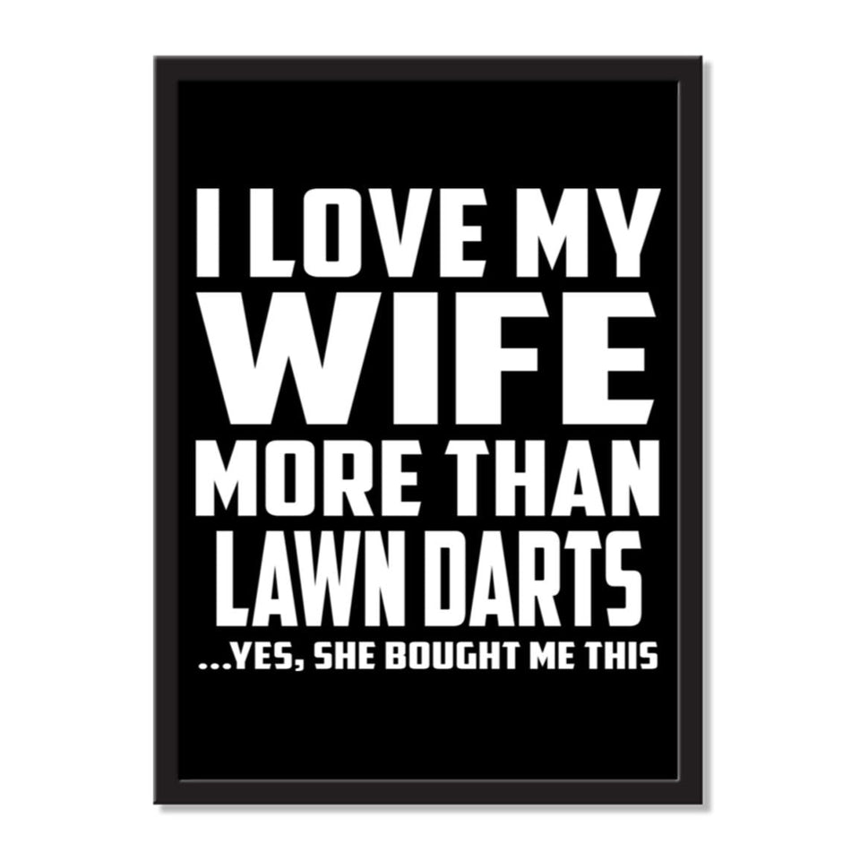 I Love My Wife More Than Lawn Darts ...Yes, She Bought Me This - Portrait Frame Photo Tile