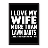 I Love My Wife More Than Lawn Darts ...Yes, She Bought Me This - Portrait Frame Photo Tile
