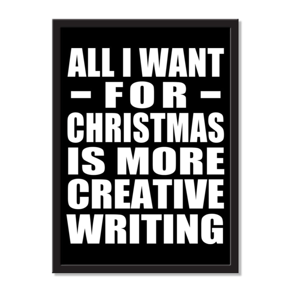 All I Want For Christmas Is More Creative Writing - Portrait Frame Photo Tile