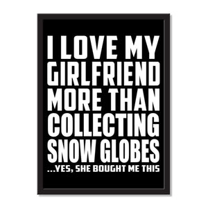 I Love My Girlfriend More Than Collecting Snow Globes ...She Bought Me This - Portrait Frame Photo Tile