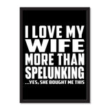 I Love My Wife More Than Spelunking ...Yes, She Bought Me This - Portrait Frame Photo Tile