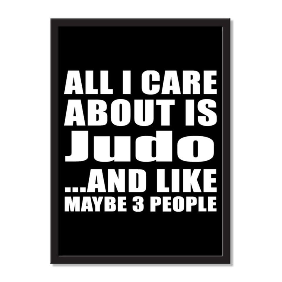 All I Care About Is Judo And Like Maybe 3 People - Portrait Frame Photo Tile