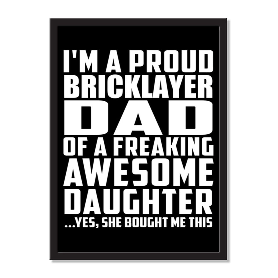 I'm A Proud Bricklayer Dad Of A Freaking Awesome Daughter, She Bought Me This - Portrait Frame Photo Tile