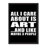 All I Care About Is Art And Like Maybe 3 People - Portrait Frame Photo Tile