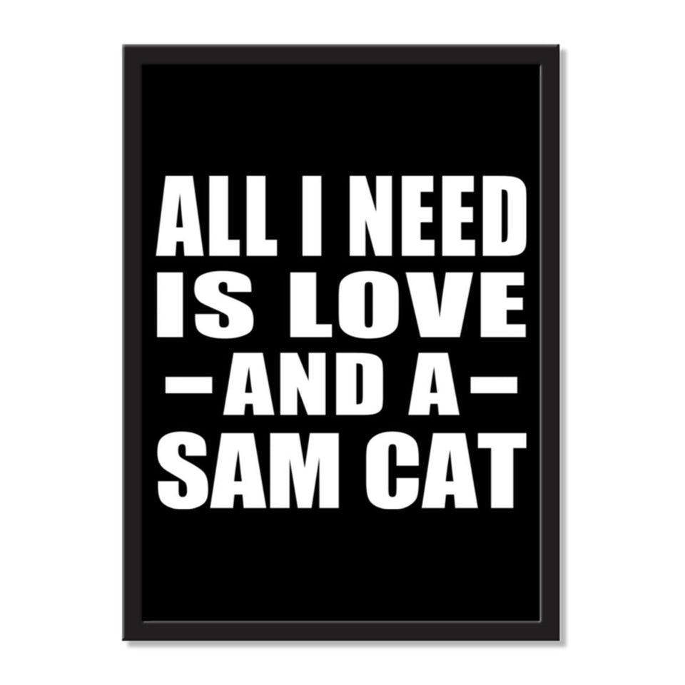 All I Need Is Love And A Sam Cat - Portrait Frame Photo Tile