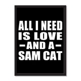 All I Need Is Love And A Sam Cat - Portrait Frame Photo Tile