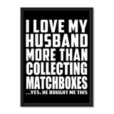 I Love My Husband More Than Collecting Matchboxes ...He Bought Me This - Portrait Frame Photo Tile