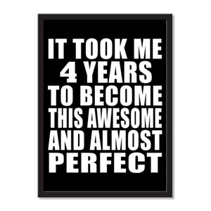 It Took Me 4 Years To Become This Awesome And Almost Perfect - Portrait Frame Photo Tile